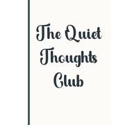 The Quiet Thoughts Club: A Journal Notebook for Brainstorms, Daydreams & Everything In Between
