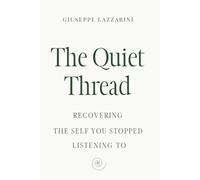 The Quiet Thread: Recovering the self you stopped listening to (The distance)
