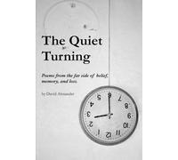 The Quiet Turning: Poems from the far side of belief, memory, and loss.