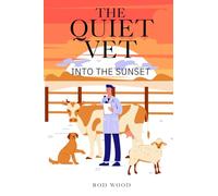 THE QUIET VET INTO THE SUNSET: BOOK 2