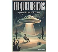 THE QUIET VISITORS: UFO Encounters from the Desert Night: 1 (Dark Sky Dossier)