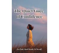 The Quiet Voice of Confidence: Live Freely. Speak Honestly. Be Yourself. (Psychology books)