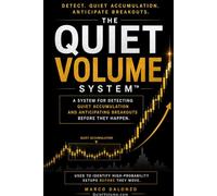 THE QUIET VOLUME SYSTEM ™: Detect Quiet Accumulation. Anticipate Breakouts. How to Identify High-Probability Stock Setups Before the Crowd Sees Them