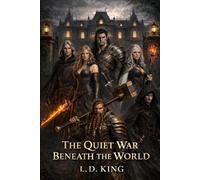 The Quiet War Beneath The World: 1 (The Quite War Beneath the world book 1 of 5)