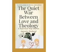The Quiet War Between Love and Theology: A Reformed Wife and an Agnostic Husband (Heaven-Bound Series)