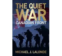 The Quiet War: Canadian Front: 1