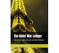 The Quiet War Ledger: A Novel of Strengths, Structure, and Silent Endurance