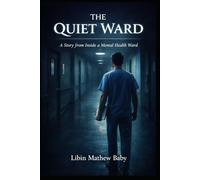 The Quiet Ward: A Story from Inside a Mental Health Ward
