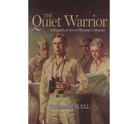The Quiet Warrior: A Biography of Admiral Raymond A. Spruance (Classics of Naval Literature)