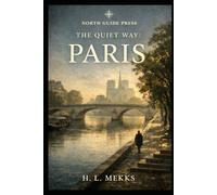 The Quiet Way: Paris (NORTH GUIDE PRESS)