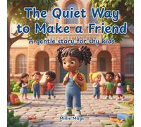 The Quiet Way to Make a Friend: A Gentle Story For Shy Kids (The Quiet Way Series)