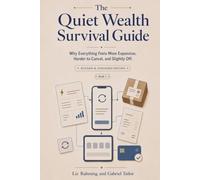 The Quiet Wealth Survival Guide: Why Everything Feels More Expensive, Harder to Cancel, and Slightly Off (Survival Guide Series)