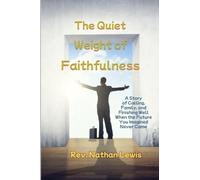 The Quiet Weight of Faithfulness: A Story of Calling, Family, and Finishing Well When the Future You Imagined Never Came
