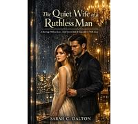 The Quiet Wife of a Ruthless Man: A Marriage Without Love… Until Secrets Make It Impossible to Walk Away