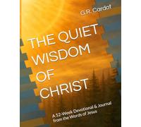 THE QUIET WISDOM OF CHRIST: A 52-Week Devotional & Journal from the Words of Jesus