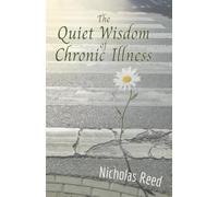 The Quiet Wisdom of Chronic Illness