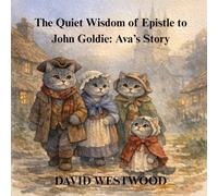 The Quiet Wisdom of Epistle to John Goldie: Ava’s Story (Robert Burns for children)