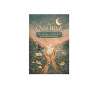 The Quiet Witch: A Gentle Nature Coloring Book (Still Healing,Still Unhinged)