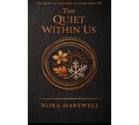 The Quiet Within Us (The Quiet at the Edge of Everything)