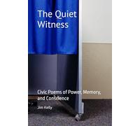 The Quiet Witness: Civic Poems of Power, Memory, and Conscience