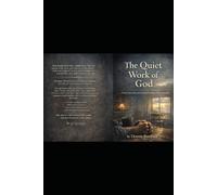 The Quiet Work of God: Hidden Battles: Silent Pain and the Long Road Back to Wholeness