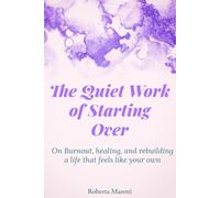 The Quiet Work Of Starting Over: On Burnout, healing, and rebuilding a life that feels like your own