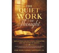 The Quiet Work of Thought: Reflections on Education, Character, and the Future of Society