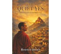 The Quiet Yes: A Journey of Grace and Returning (The Monastery)