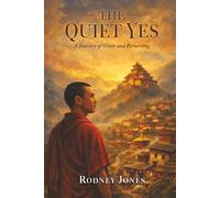 The Quiet Yes: A Journey of Grace and Returning (The Monastery)