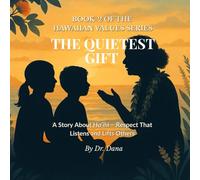 The Quietest Gift: A Story About Ho'ihi - Respect That Listens and Lifts Others (Hawaiian Values Series)