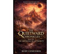 The Quietward Chronicles Book 1: The Breaking of Authority