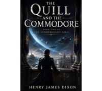 The Quill and the Commodore: Book Two of The Starwrought Saga - An Epic Space Opera for Fans of James S.A. Corey, Adrian Tchaikovsky, and Ann Leckie: 2