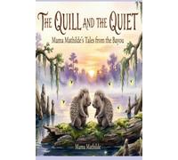 The Quill and the Quiet: Mama Mathilde's Tales from the Bayou