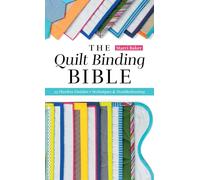The Quilt Binding Bible: 21 Flawless Finishes (Reference Guide)
