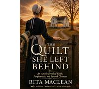The Quilt She Left Behind: An Amish Novel of Faith, Forgiveness, and Second Chances (Willow Creek Series)