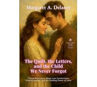 The Quilt, the Letters, and the Child We Never Forgot: Seven Clean Romances About Lost Connections, Found Families, and the Healing Power of Love: 1 (Velvet Ink: Gentle Hearts Collection)