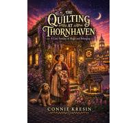 The Quilting at Thornhaven: Book 4 (Thornhaven Series)
