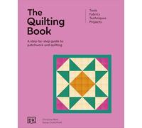 The Quilting Book: A Step-By-Step Guide to Patchwork and Quilting (Ultimate Craft Guides)