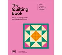 The Quilting Book: A Step-by-step Guide to Patchwork and Quilting (Ultimate Craft Guides)