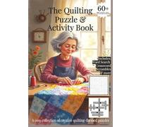 The Quilting Puzzle & Activity Book: A Cosy Collection of Crossword, Word Search, Cryptogram, & Word Scramble puzzles for Adults and Seniors | Large Print | 60+ puzzles