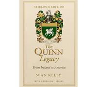 The Quinn Family Legacy: From Ireland to America (Irish Genealogy Series)
