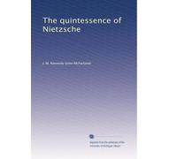 The quintessence of Nietzsche