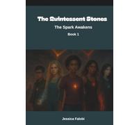 The Quintessent Stones - Book 1: The Spark Awakens