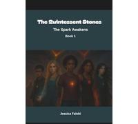The Quintessent Stones - Book 1: The Spark Awakens