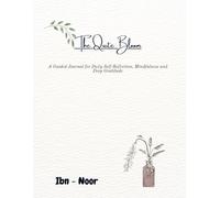 The Quite Bloom: A Guided Journal for Daily Self-Reflection, Mindfulness and Deep Gratitude