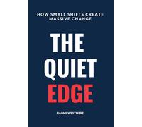 The Quite Edge: How Small Shifts Create Massive Change