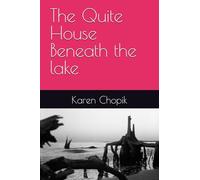 The Quite House Beneath the lake