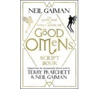 The Quite Nice And Fairly Accurate Good Omens Script Book
