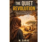 THE QUITE REVOLUTION: A Story of Silence, Courage, and the Fight for a Girl's Right to Learn