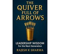 The Quiver Full of Arrows: Leadership Wisdom for the Next Generation